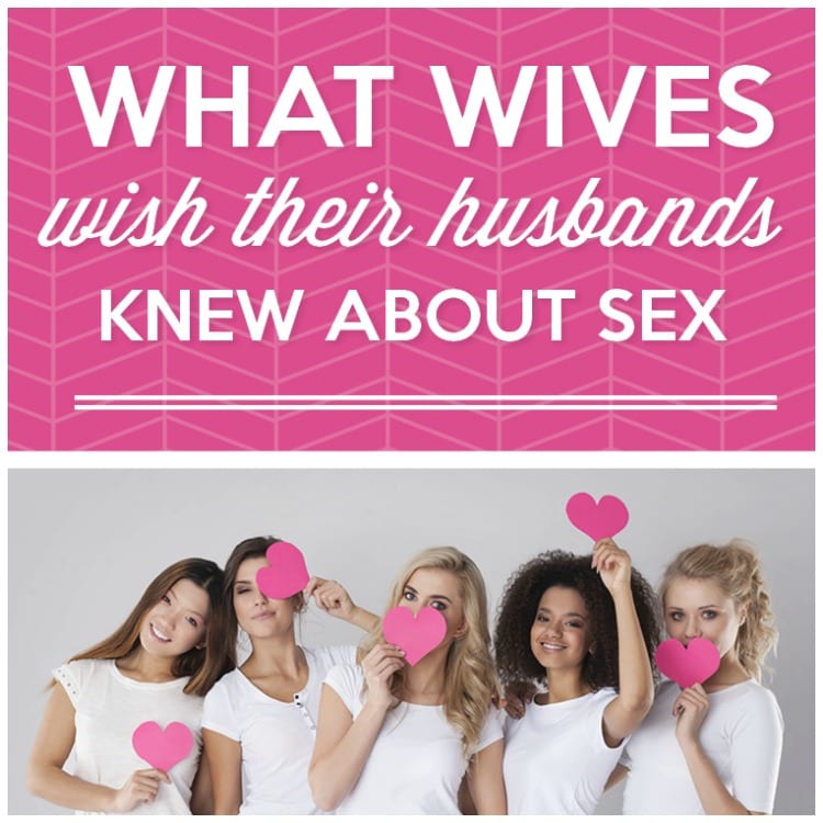 What Wives Wish Their Husbands Knew About Sex 