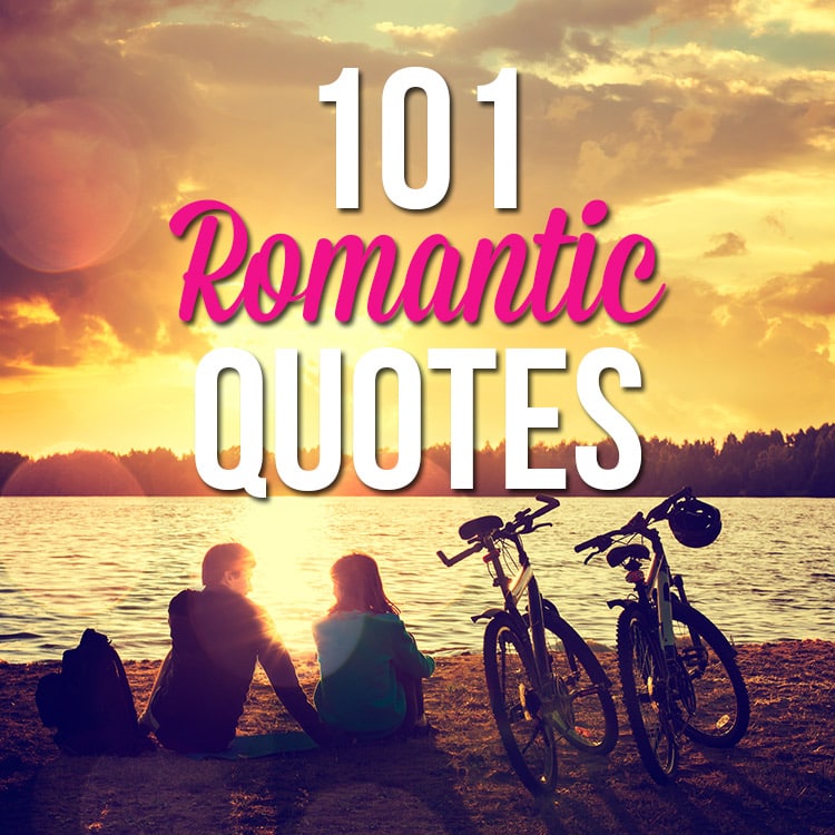 101 Hopelessly Romantic Quotes for Your Sweetheart | The Dating Divas